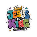 Jesus Is King Kiss-Cut Sticker | Colorful Gospel Scripture Revelation 19:16
