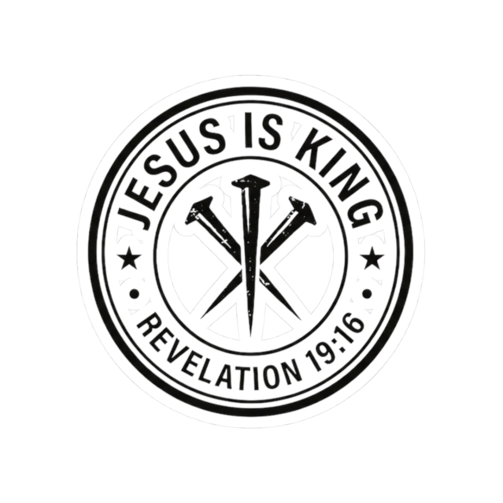 Jesus Is King Revelation 19:16 Sticker | Christian Faith, Three Nails Seal