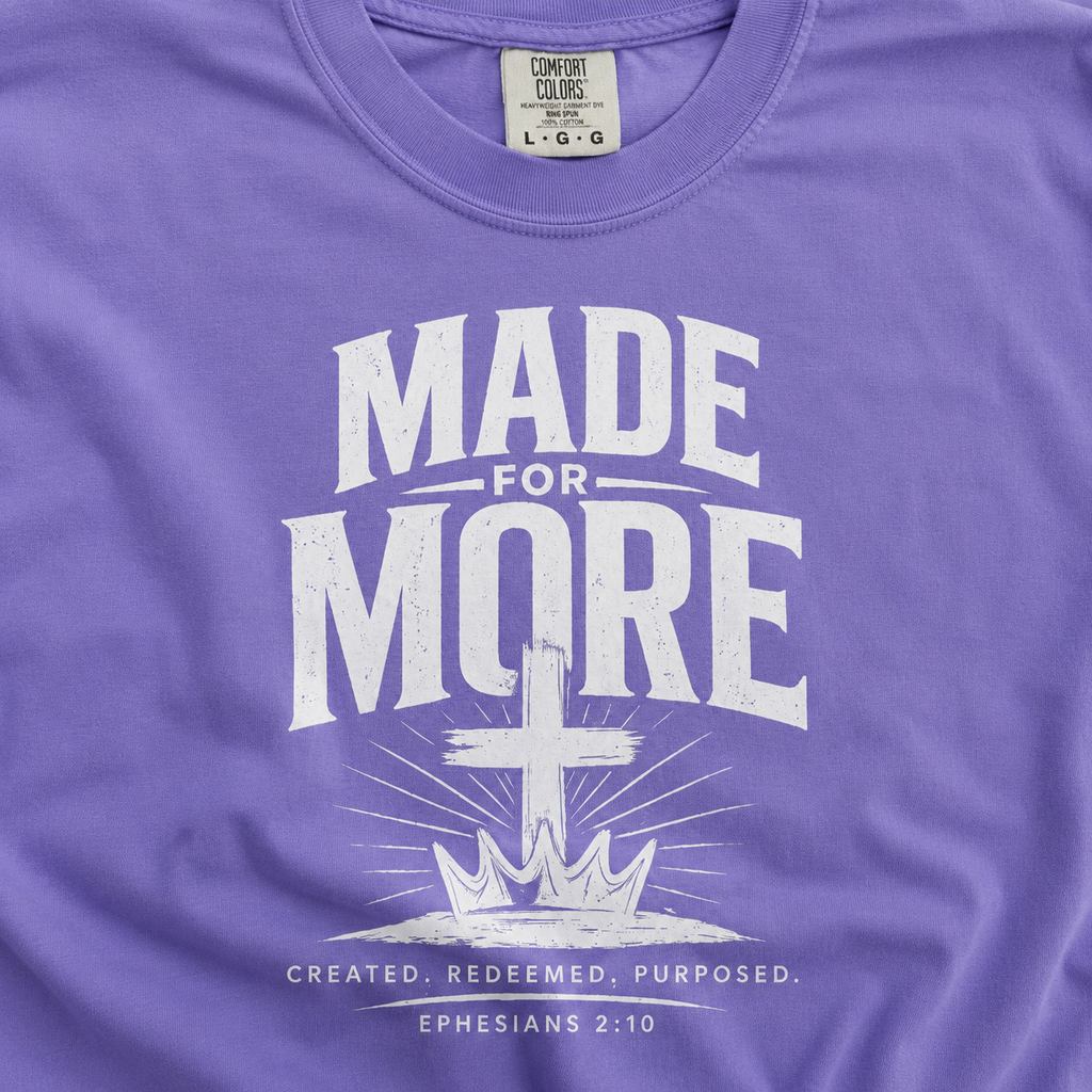 Made for More Tee | Ephesians 2:10