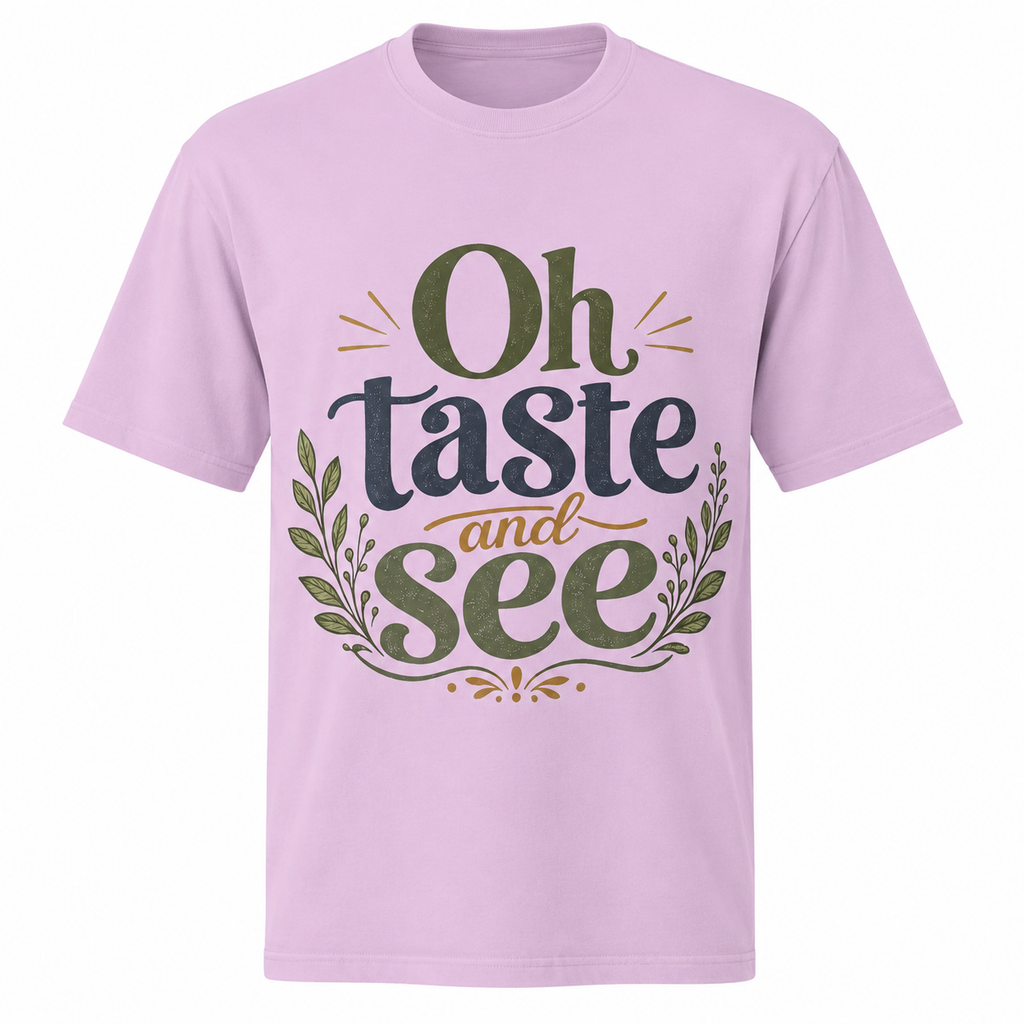 Oh Taste & See T-Shirt